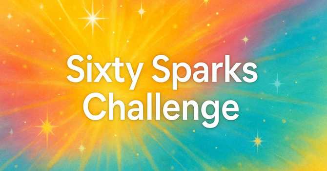 The Sixty Sparks Challenge 